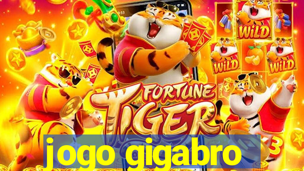 jogo gigabro